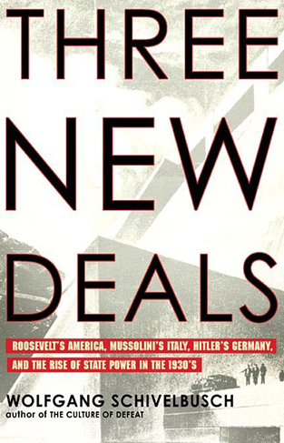 Three New Deals: Reflections on Roosevelt's America, Mussolini's Italy, and Hitler's Germany, 1933